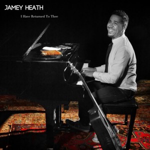 Jamey Heath - I Have Returned To Thee