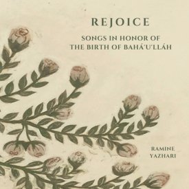 Rejoice - Songs in Honor of the Birth of Baha\'u\'llah