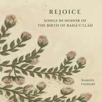 Rejoice - Songs in Honor of the Birth of Baha'u'llah