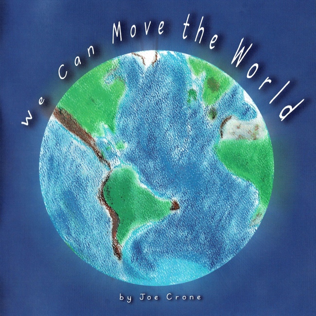 We Can Move The World By Joe Crone